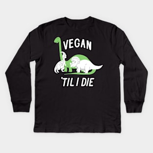 Vegan 'Til I Die Kids Long Sleeve T-Shirt